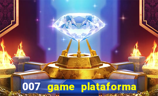 007 game plataforma paga mesmo